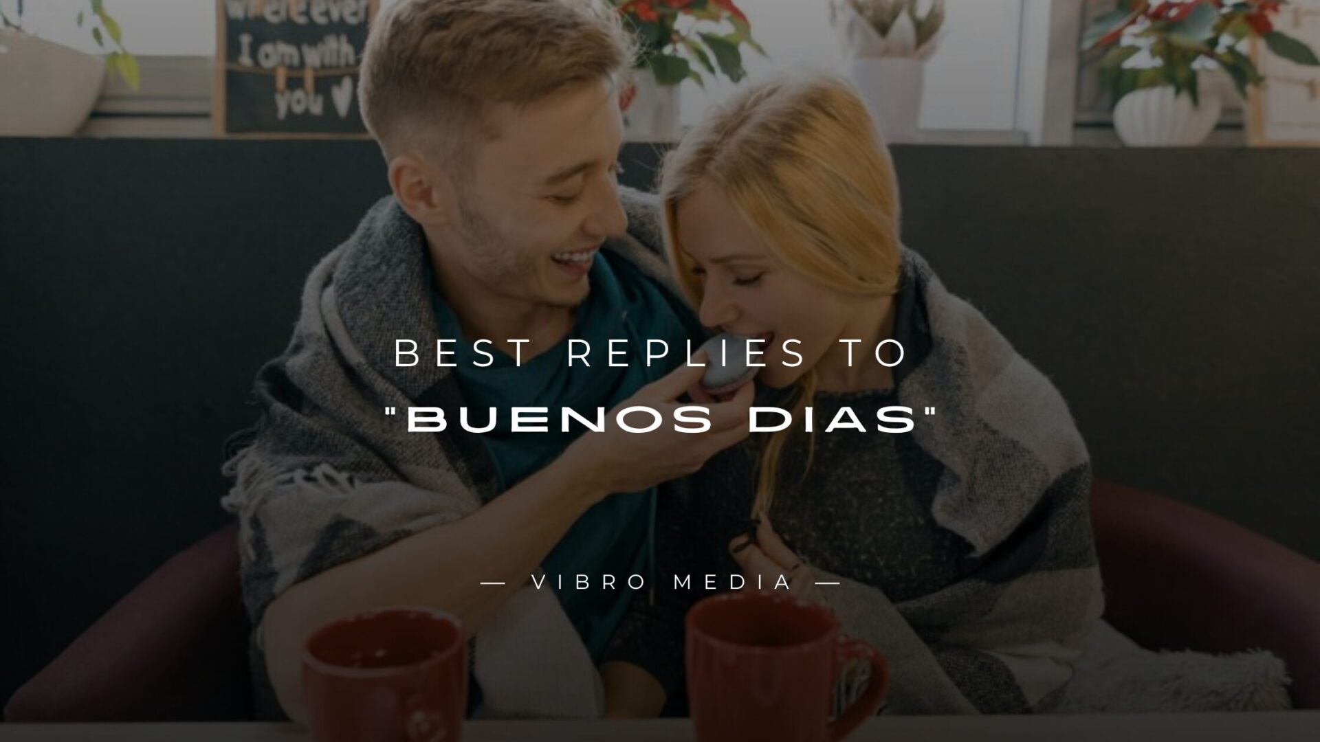 200+ Best Replies to Buenos Dias in Spanish & English