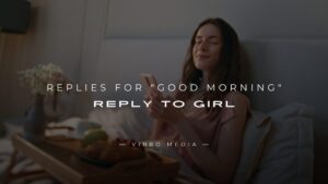 200+ Replies For “Good Morning” Reply to Girl