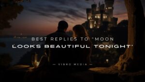 200+ Best Replies to “Moon Looks Beautiful Tonight”