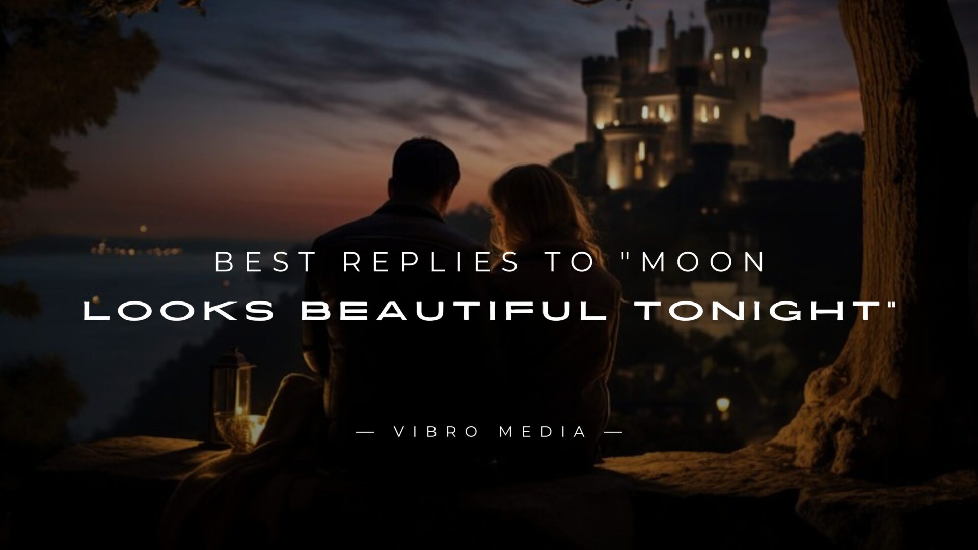 200+ Best Replies to Moon Looks Beautiful Tonight