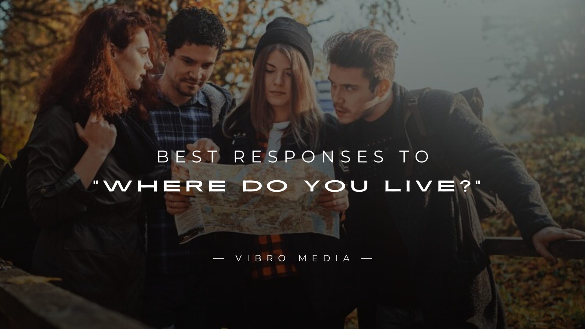 200+ Best Responses to "Where Do You Live?" – Guide