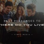 200+ Best Responses to Where Do You Live Guide