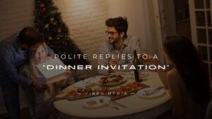 200+ Polite Replies to a “Dinner Invitation” You Can Use