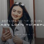 200+ Replies to If A Girl Takes Long To Reply Guide