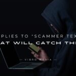 200+ Replies to Scammer Text That Will Catch Them