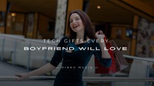 10 Tech Gifts Every Boyfriend Will Love (Picky Ones!)