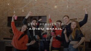 200+ Best Replies to “Adieu Email” – Response Guide