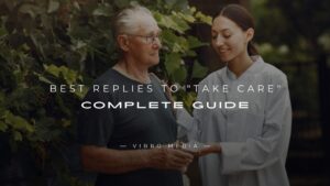 200+ Best Replies to “Take Care” Complete Guide