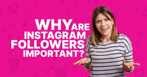 Why Instagram Followers Are Critical for Creators
