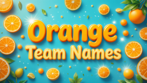 Orange Team Names: Creative, Funny, and Unique Ideas