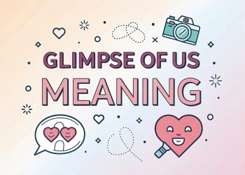 Glimpse of Us Meaning: Exploring the Emotion Behind the Song - Vibro Media