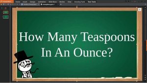 How Many Teaspoons in an Ounce? Discover Here