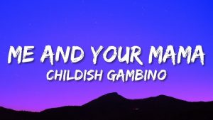 Donald Glover Me and Your Mama Lyrics