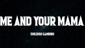 Donald Glover Me and Your Mama Lyrics: A Deep Dive