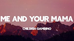 Donald Glover Me and Your Mama Lyrics