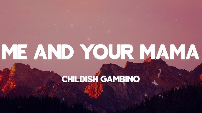 Donald Glover Me And Your Mama Lyrics