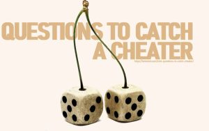 Trick Questions to Catch a Cheater: Uncovering Infidelity with Strategic Inquiry