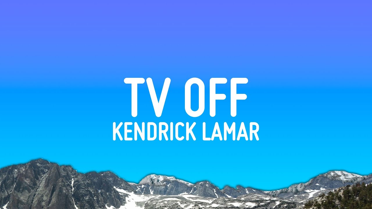 Kendrick Lamar TV Off Lyrics