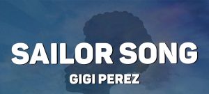 Gigi Perez Sailor Song Lyrics