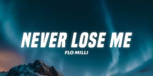 Flo Milli Never Lose Me Lyrics