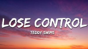 Lose Control Lyrics: Exploring Teddy Swims Soulful 2024 Anthem