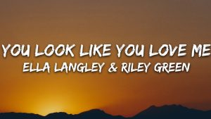 Riley Green You Look Like You Love Me (Preview) Lyrics