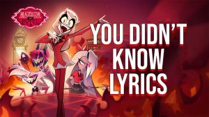 You Didn’t Know Hazbin Hotel Lyrics: A Heavenly Confrontation in Song