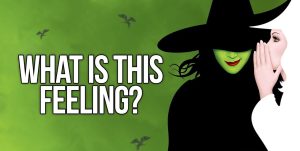 What Is This Feeling Lyrics: Exploring the Iconic Wicked Duet
