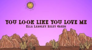 Riley Green You Look Like You Love Me (Preview) Lyrics
