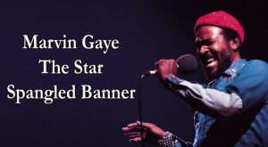 Marvin Gaye Star Spangled Banner Lyrics: A Soulful Redefinition of a National Anthem