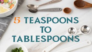 5 Teaspoons to Tablespoons