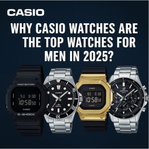 Why Casio Watches Are the Top Watches for Men in 2025?