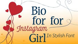 Bio For Instagram For Girl in Stylish Font Love: Ignite Your Profile with Irresistible Charm and Timeless Elegance in 2025