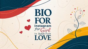 Bio For Instagram For Girl in Stylish Font Love