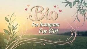 Bio For Instagram For Girl in Stylish Font Love