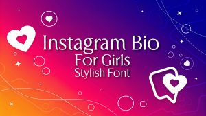 Instagram Bio For Girls Stylish Font