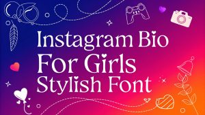 Instagram Bio For Girls Stylish Font