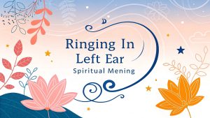 Ringing In Left Ear Spiritual Meaning
