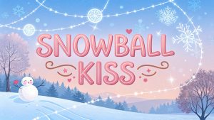 Snowball Kiss