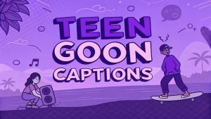 Teen Goon Captions