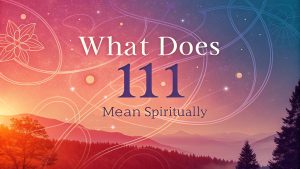 What Does 111 Mean Spiritually