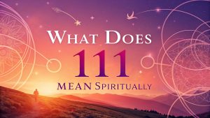 What Does 111 Mean Spiritually: Empowering Insights for Alignment, Growth, and Divine Guidance