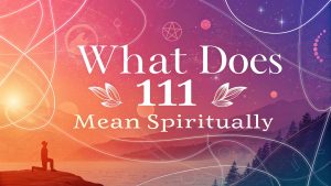 What Does 111 Mean Spiritually