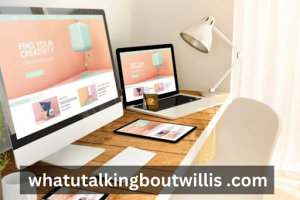Whatutalkingboutwillis Com: Your Ultimate Go-To Hub for Authentic Lifestyle Inspiration and DIY Magic in 2025