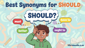Best 170+ Common Synonyms for Should in English (2026)