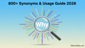 Best 800+ Synonyms for Why: Simple Words & Usage Guide 2026