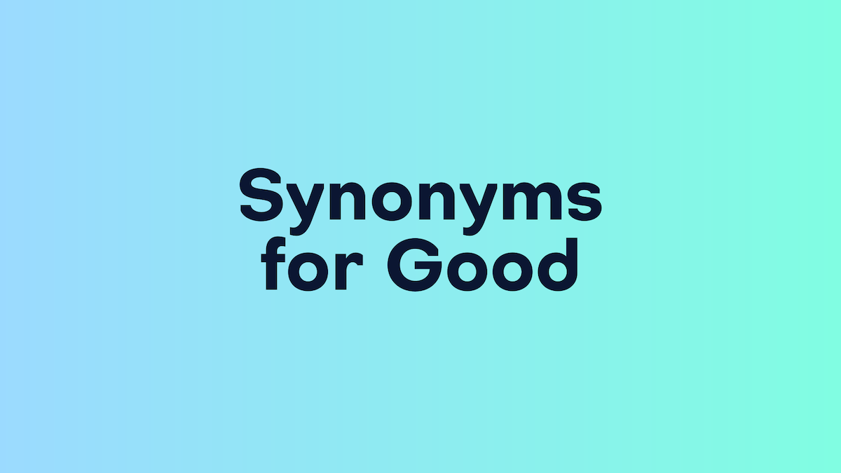 What Are Synonyms for Good? Words You Can Use 2026