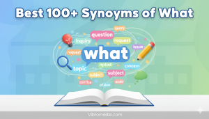 Best 100+ Synonyms of What: Common Words & Examples 2026