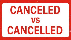 Canceled or Cancelled? Learn the Right Usage 2026