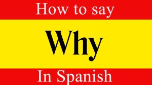 How Do You Say Why in Spanish — Meaning and Use (2026)